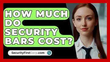 How Much Do Security Bars Cost? - SecurityFirstCorp.com