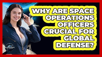 Why Are Space Operations Officers Crucial For Global Defense? - Warriors In Space
