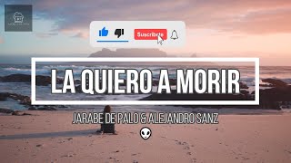 La Quiero A Morir - Jarabe de Palo & Alejandro Sanz (Letra/Lyrics HD) 2022