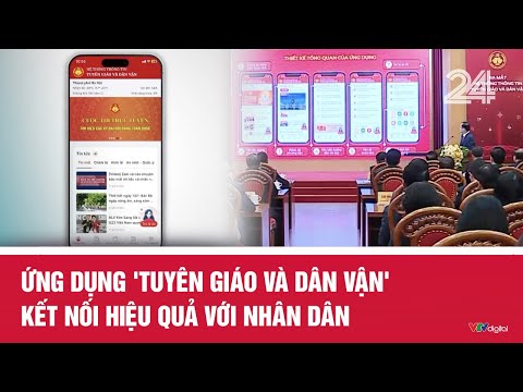 Ứng dụng 'Tuyên giáo và Dân vận' kết nối hiệu quả với nhân dân | VTV24