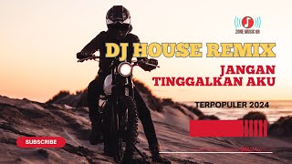 DJ HOUSE REMIX | JANGAN TINGGALKAN AKU | REMIX VERSION TERBARU | FULL BASS