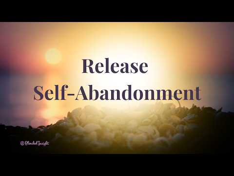 Release the Pattern of Self Abandonment | Energy Healing