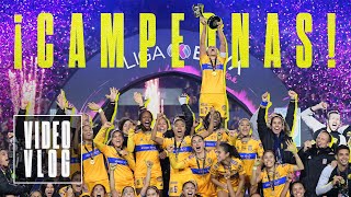 VLOG Gran Final | Tigres Femenil Campeón | ¡Somos Campeonas por sexta ocasión!