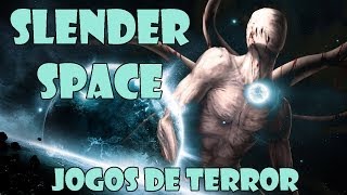 Jogos de Terror 018 - Slender Space - O Slender foi te caçar no espaço meu amigo!