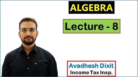 Algebra - Lecture 8 || SSC GD, CGL / CHSL / other Exams