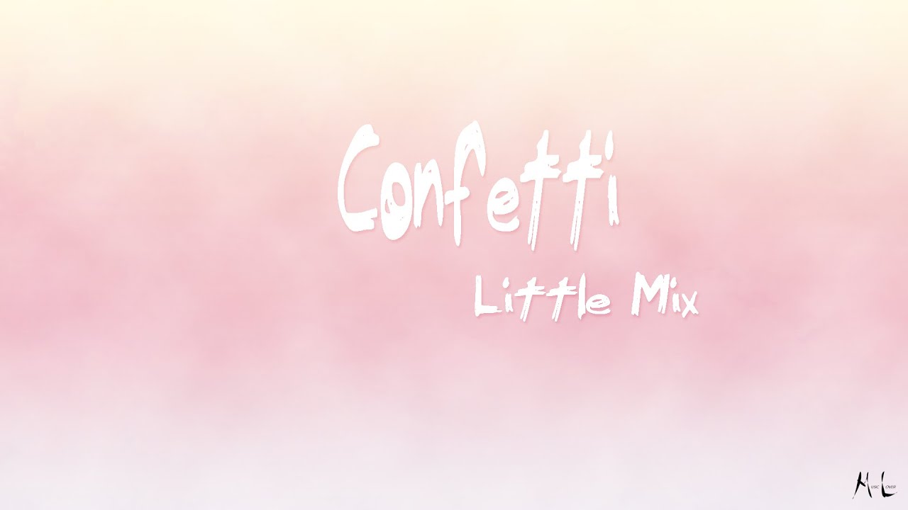 Little Mix - Confetti (Lyrics)