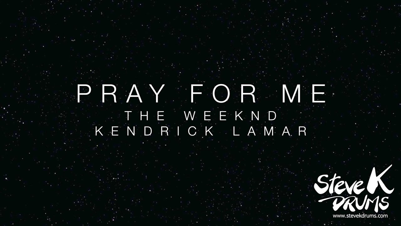 The Weeknd, Kendrick Lamar Pray For Me (Drum Cover) YouTube The Weeknd, Kendrick Lamar Pray For Me (Drum Cover) YouTube