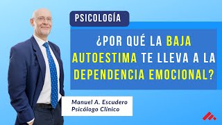 📌 La Relación entre una BAJA AUTOESTIMA y MAYOR DEPENDENCIA EMOCIONAL o APEGO by Manuel Escudero, Psicólogo clínico 607 views 3 months ago 1 minute, 34 seconds