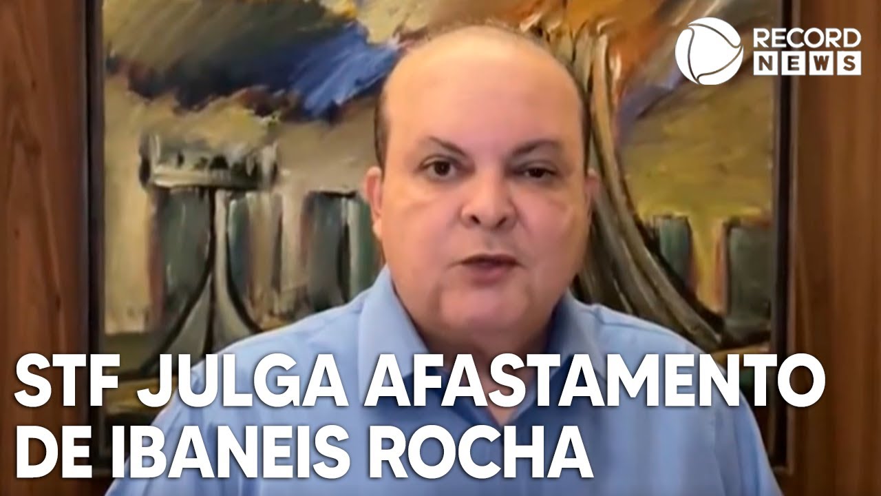 STF julga afastamento do governador Ibaneis Rocha