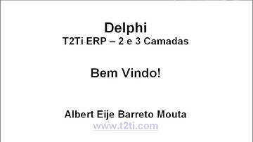 T2Ti ERP - Delphi - 2 e 3 Camadas - Video Aula 01 - Introdução