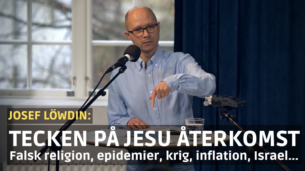 Tecken på Jesu återkomst | Josef Löwdin