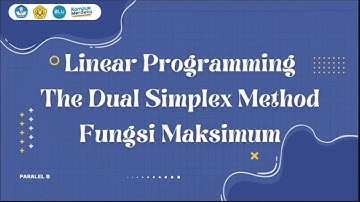 Linear Programming The Dual Simplex Method Fungsi Maksimum (Kelas B, Kel. 5) Ganjil 2024