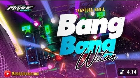 TRAP DJ BANG BANG WETAN FULL BEDIL VIRAL TIKTOK • MBAHE MUSIC Official 