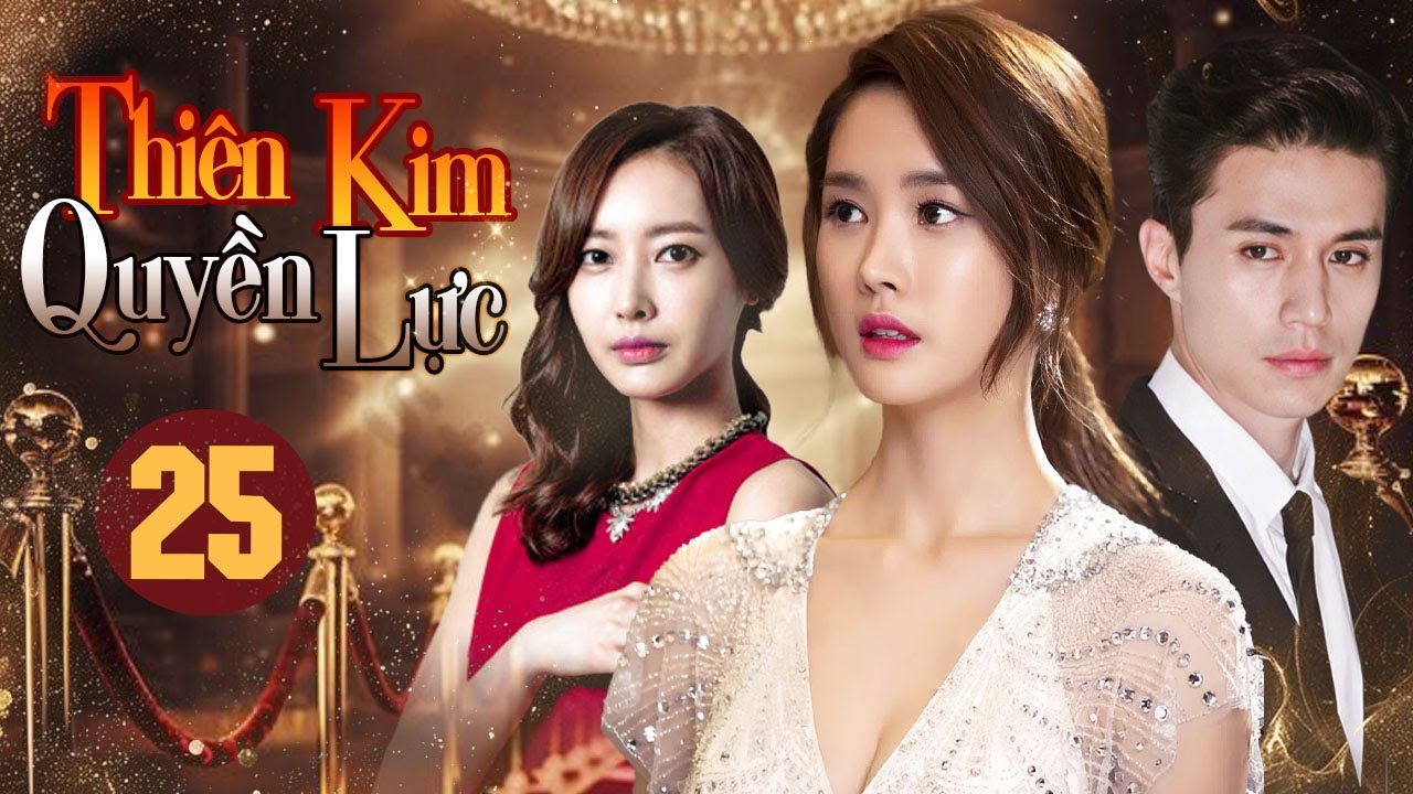 Thiên Kim Quyền Lực | Tập 25 (Lồng Tiếng) | Phim Bộ Hàn Quốc Báo Thù Cực Cuốn 2025