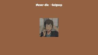 Never die - 4eigncp (lyric)