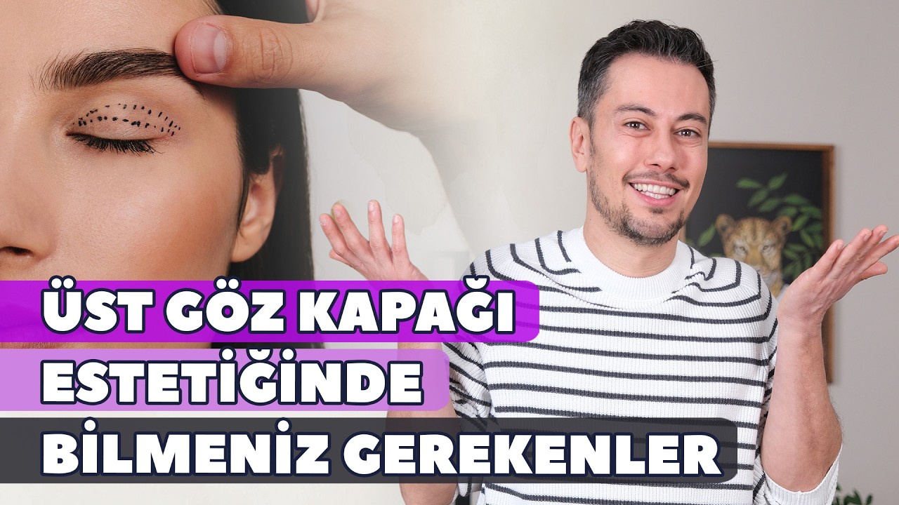 Üst Göz Kapağı Estetiğinde Bilmeniz Gerekenler
