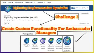 Create Custom Functionality for Ambassador Managers |Lightning Implementation Specialist|Challenge 3
