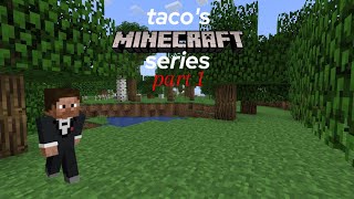 taco's minecraft series part 1