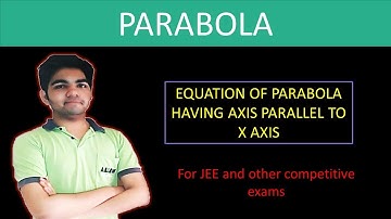 EQUATION OF PARABOLA HAVING AXIS PARALLEL TO X AXIS #PARABOLA