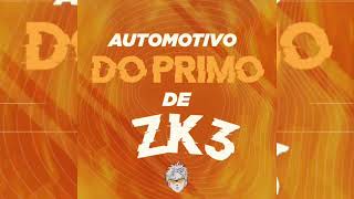 DJ ZK3 - Automotivo do Primo de ZK3