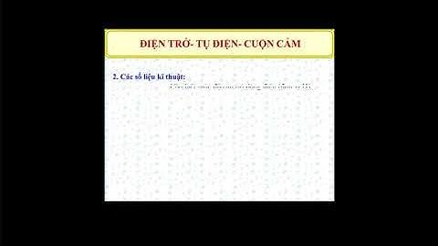 chủ đề: Điện Trở - Tụ Điện - Cuộn Cảm(t1)