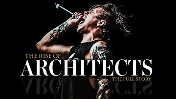 The RISE of ARCHITECTS | The Full Story