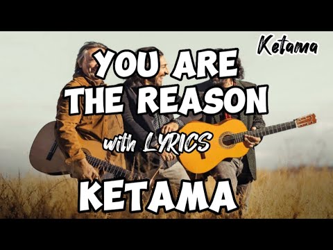 YOU ARE THE REASON with LYRICS BY:KETAMA KETAMA