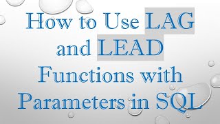 How to Use LAG and LEAD Functions with Parameters in SQL
