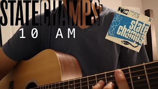 STATE CHAMPS - 10 AM [acoustic cover]