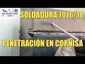 Soldadura con electrodo 7018 y 7016 Penetración en Cornisa