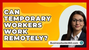 Can Temporary Workers Work Remotely? - BusinessGuide360.com