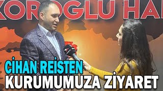 Ci̇han Rei̇sten Kurumumuza Zi̇yaret 18.06.2021