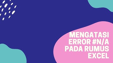 Cara Mengatasi Error #N/A pada Rumus Vlookup di Office Excel