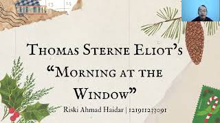 Morning At The Window By T.s. Eliot Analysisriski Ahmad Haidar121911233091English Poetry I B