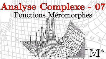 Analyse Complexe - 07 - Fonctions Méromorphes