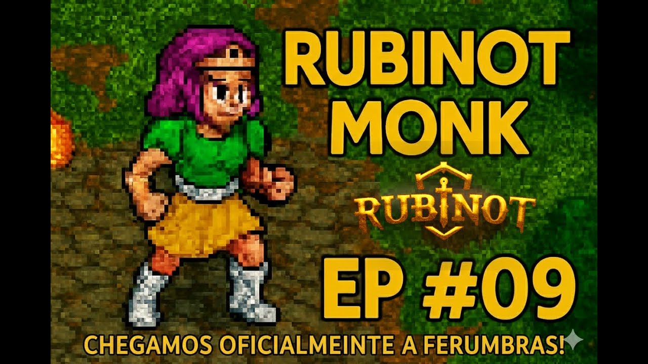[RUBINOT] - SAGA MONK DO 0 AO 1000 - EP #09 - ESTAMOS CAÇANDO FERUMBRAS REAL OFICIAL!