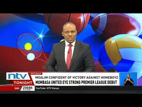 Mombasa United to face Kakamega Homeboyz in their FKF Premier League opener