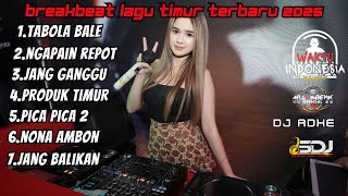 DJ BREAKBEAT FULL LAGU TIMUR TERBARU 2025 - TABOLA BALE X NGAPAIN REPOT X JANG GANGGU