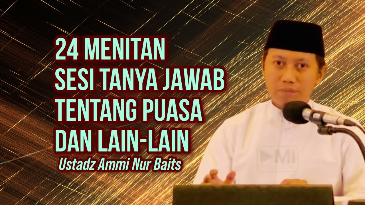 24 MENITAN TANYA JAWAB SINGKAT TENTANG PUASA DAN LAIN-LAIN - Ustadz Ammi Nur Baits