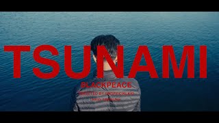 BLACKPEACE - Tsunami (Official Music Video)