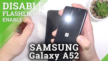 How to Turn Off Flashlight on SAMSUNG Galaxy A52 - Disable Flashlight