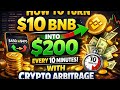 How to Turn $10 BNB Into $200 Every 10 Minutes With Crypto Arbitrage