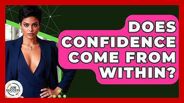 Does Confidence Come From Within? - Job Success Network