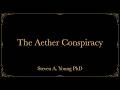 The Aether Conspiracy - How Science Conceals Spirit
