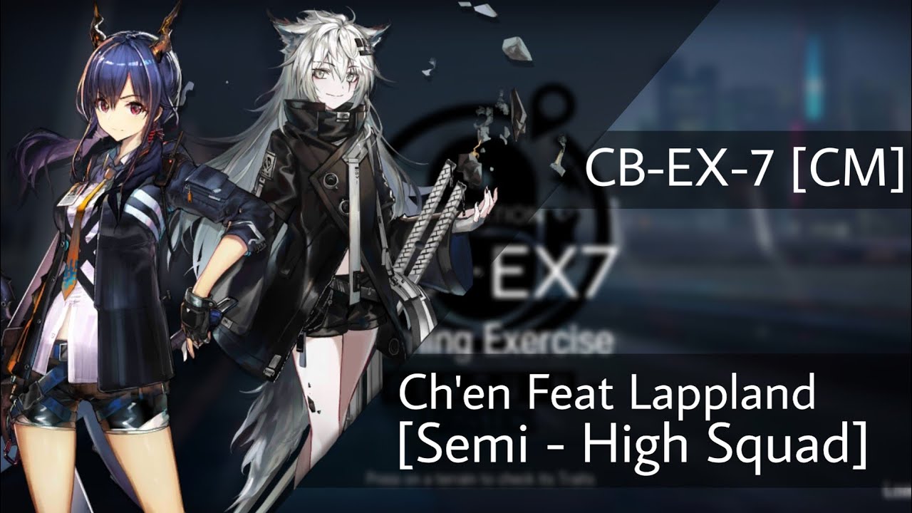 [Arknights] - CB-EX7 [CM] Cheese Clear feat Ch'en | Semi High Rarity