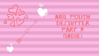 Nail Polish Declutter Part 3 (Indie)