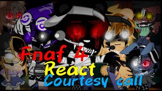 Fnaf 4 React Courtesy Call (Read The Desc)