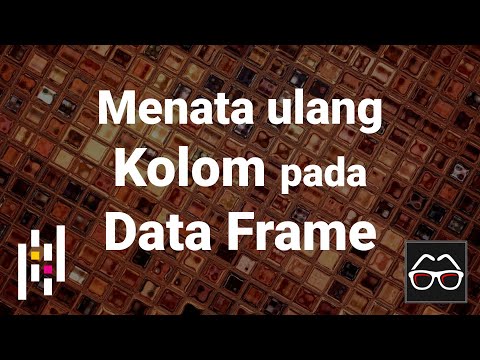 Pandas 44 | Menata ulang kolom Data Frame | Python Pandas | Data Science | Bahasa Indonesia
