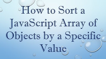 How to Sort a JavaScript Array of Objects by a Specific Value