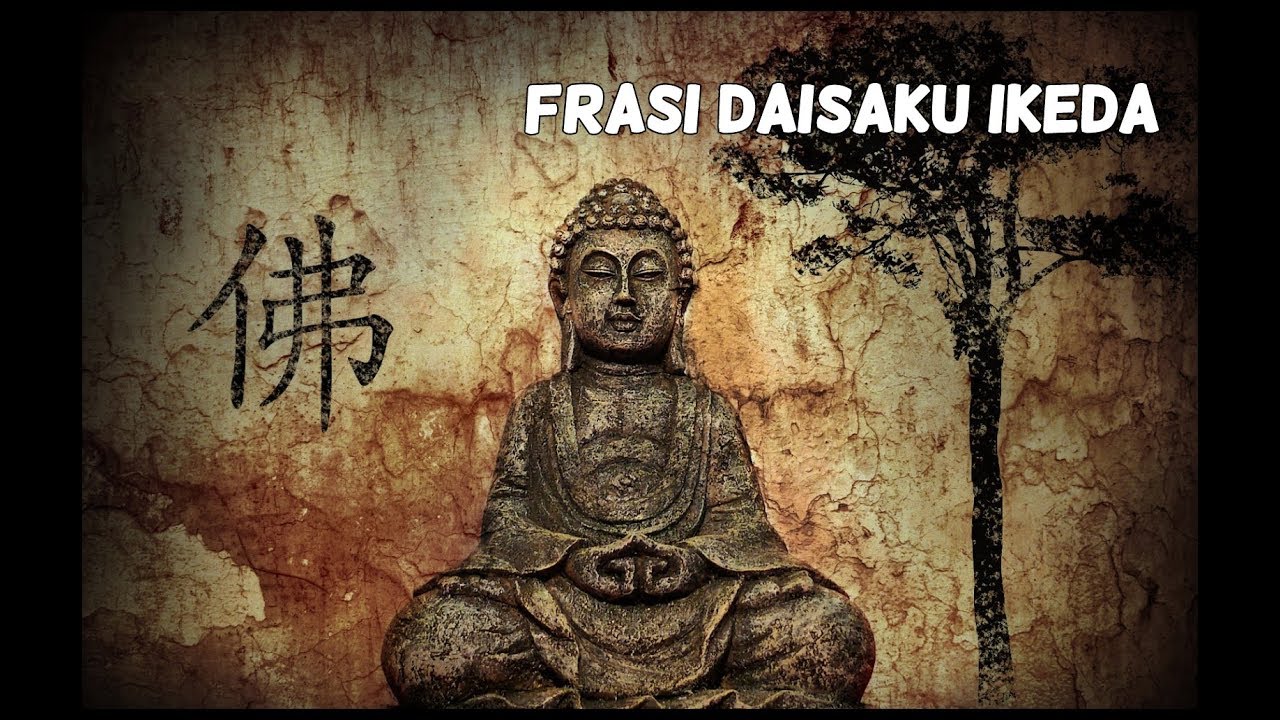 FRASI DAISAKU IKEDA [Viaggio alla scoperta Buddhismo (Pt. II)] - YouTube